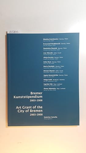 Seller image for Bremer Kunststipendium : 2003 - 2008 = Art grant of the City of Bremen / Bremische Brgerschaft ; Bremer Heimstiftung. for sale by Gebrauchtbcherlogistik  H.J. Lauterbach