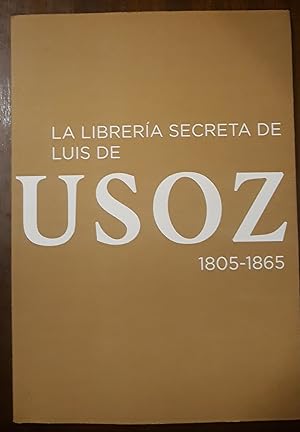 Imagen del vendedor de La librera secreta de Luis de Usoz, 1805-1865 a la venta por Domiduca Libreros