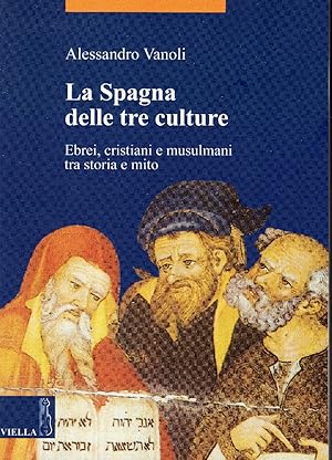 La Spagna delle tre culture. Ebrei, cristiani e musulmani tra storia e mito