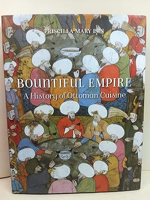 Bountiful Empire: A History of Ottoman Cuisine