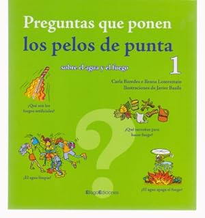 Image du vendeur pour PREGUNTAS QUE PONEN LOS PELOS DE PUNTA. SOBRE EL AGUA Y EL FUEGO. 1 mis en vente par LIBRERIA TORMOS