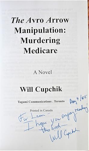 The Avro Arrow Manipulation: Murdering Medicare. INSCRIBED COPY