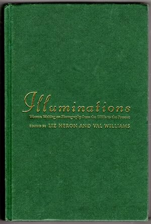 Illuminations: Women Writing on Photography From the 1850s to the Present