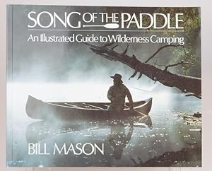 Image du vendeur pour Song of the Paddle: An Illustrated Guide to Wilderness Camping mis en vente par Resource for Art and Music Books 