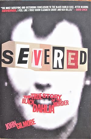 Severed. The True Story of the Black Dahlia Murder