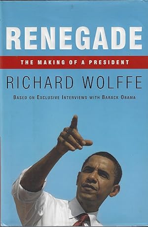 Imagen del vendedor de Renegade: The Making of a President a la venta por ELK CREEK HERITAGE BOOKS (IOBA)