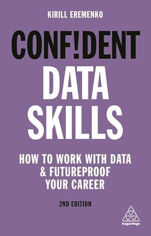 Bild des Verkufers fr Confident Data Skills: How to Work with Data and Futureproof Your Career (Confident Series) by Eremenko, Kirill [Hardcover ] zum Verkauf von booksXpress