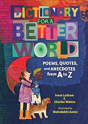 Bild des Verkufers fr Dictionary for a Better World: Poems, Quotes, and Anecdotes from A to Z by Latham, Irene, Waters, Charles [Library Binding ] zum Verkauf von booksXpress