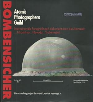 Seller image for Bombensicher. Atomic Photographers Guild. Internationale FotografInnen dokumentieren die Atomzeit: Hiroshima, Nevada, Tschernobyl for sale by obaao - Online-Buchantiquariat Ohlemann