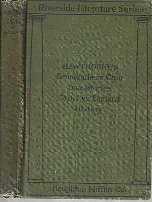 Grandfather's Chair: True Stories from New England History 1620-1803; Riverside Literature Series