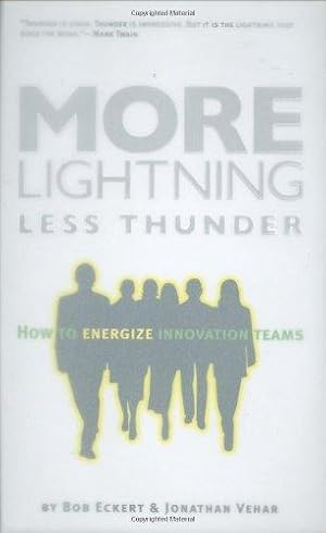 Imagen del vendedor de More Lightning, Less Thunder: How to Energize Innovation Teams a la venta por WeBuyBooks