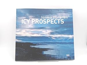 Seller image for Icy prospects. [in conjunction with the Exhibition "Jorma Puranen", EMMA - Espoo Museum of Modern Art, Finland, October 1, 2010 - January 8, 2011]. for sale by Antiquariat Kelifer