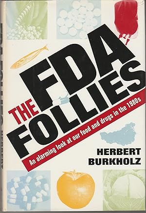 The FDA Follies: An Alarming Look at Our Food and Drug Policies