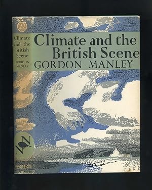 CLIMATE AND THE BRITISH SCENE: The New Naturalist: A Survey of British Natural History No. 22