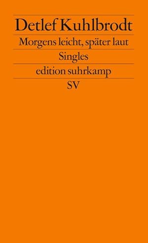 Imagen del vendedor de Morgens leicht, spter laut : Singles. Edition Suhrkamp ; 2517 a la venta por NEPO UG
