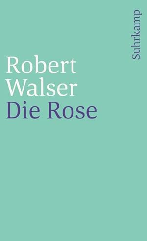 Image du vendeur pour Die Rose. Walser, Robert: Smtliche Werke in Einzelausgaben ; Bd. 8; Suhrkamp Taschenbuch ; 1108 mis en vente par NEPO UG