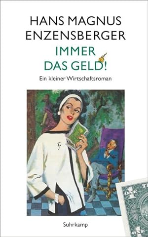 Seller image for Immer das Geld! : ein kleiner Wirtschaftsroman. Suhrkamp Taschenbuch ; 4729 for sale by NEPO UG