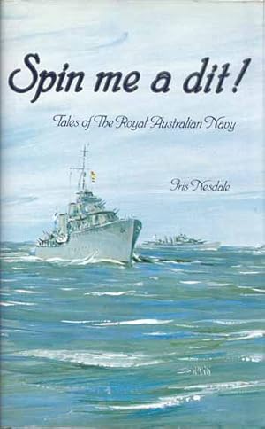 Bild des Verkufers fr Spin Me A Dit! Tales of the Royal Australian Navy zum Verkauf von Adelaide Booksellers