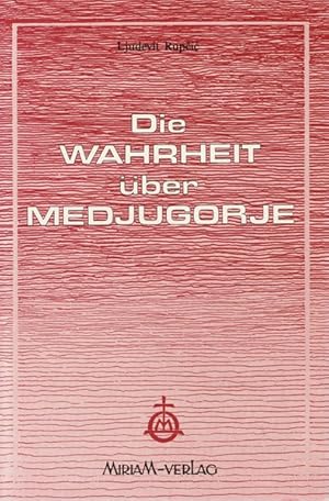 Image du vendeur pour Die Wahrheit ber Medjugorje mis en vente par Versandantiquariat Felix Mcke
