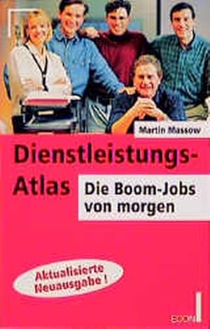 Seller image for Dienstleistungs - Atlas. Die Boom- Jobs von morgen. for sale by Versandantiquariat Felix Mcke