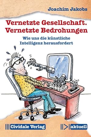 Seller image for Vernetzte Gesellschaft. Vernetzte Bedrohungen: Wie uns die knstliche Intelligenz herausfordert (Cividale aktuell) for sale by Versandantiquariat Felix Mcke