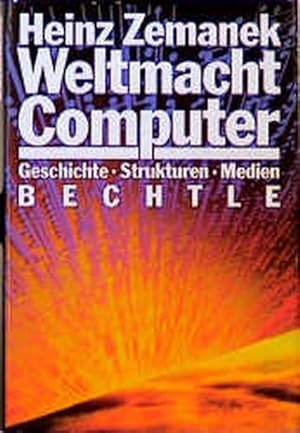 Bild des Verkufers fr Weltmacht Computer: Geschichte, Strukturen, Medien zum Verkauf von Versandantiquariat Felix Mcke