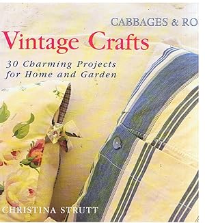 Cabbages & Roses - Vitage Crafts - 30 charming projects for home and garden