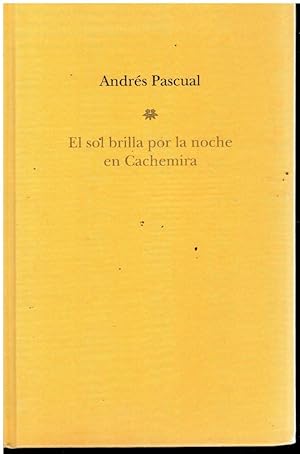 Seller image for EL SOL BRILLA POR LA NOCHE EN CACHEMIRA. 1 edicin. for sale by angeles sancha libros