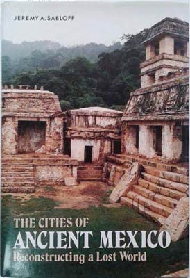 Seller image for Cities of Ancient Mexico: Reconstructing A Lost World, The for sale by SEATE BOOKS