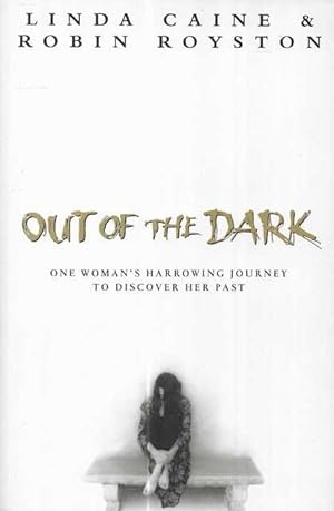 Seller image for Out of the Dark: One Woman's Harrowing Journey To Discover Her Past for sale by Leura Books