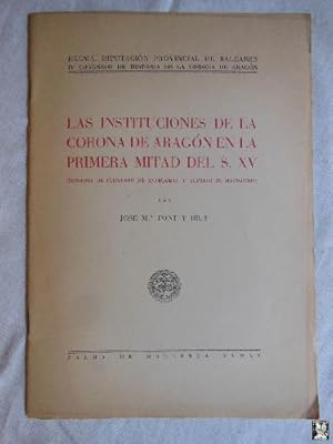 Imagen del vendedor de LAS INSTITUCIONES DE LA CORONA DE ARAGON EN LA PRIMERA MITAD DEL SIGLO XV a la venta por Librera Maestro Gozalbo