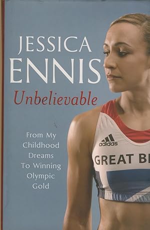 Seller image for UNBELIEVABLE - FROM MY CHILDHOOD DREAMS TO WINNING OLYMPIC GOLD for sale by Sportspages