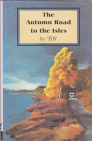 Bild des Verkufers fr THE AUTUMN ROAD TO THE ISLES. By 'BB'. 65 engravings by Denys Watkins-Pitchford ARCA, FRSA. zum Verkauf von Coch-y-Bonddu Books Ltd