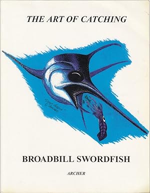 Seller image for THE ART OF CATCHING BROADBILL SWORDFISH. By Fred Archer, Jr. for sale by Coch-y-Bonddu Books Ltd