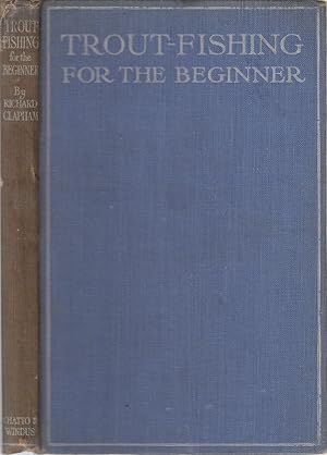 Seller image for TROUT FISHING FOR THE BEGINNER. By Richard Clapham. for sale by Coch-y-Bonddu Books Ltd