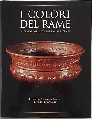 I Colori del Rame. Vicende dell'arte dei ramai estensi.