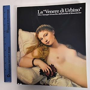 Image du vendeur pour La Venere Di Urbino: Mito e Immagine Di Una Dea Dall'antichita al Rinscimento mis en vente par Mullen Books, ABAA