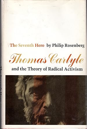 Seller image for The Seventh Hero: Thomas Carlyle and the Theory of Radical Activism for sale by Dorley House Books, Inc.