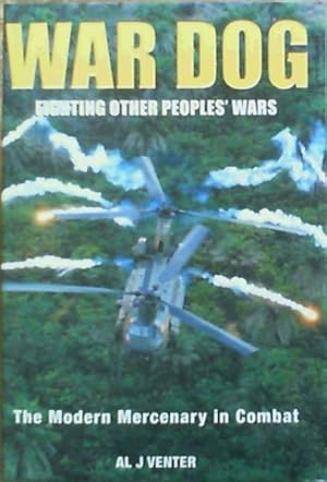 Seller image for WAR DOG : Fighting Other People's Wars -The Modern Mercenary in Combat for sale by Chapter 1