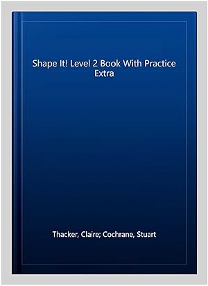 Seller image for Shape It! Level 2 Book With Practice Extra for sale by GreatBookPrices