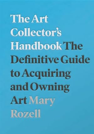 Seller image for Art Collector's Handbook : The Definitive Guide to Acquiring and Owning Art for sale by GreatBookPrices