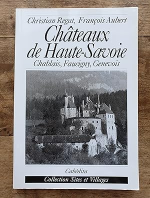 Bild des Verkufers fr Chteaux de Haute-Savoie. Chablais, Faucigny, Genevois zum Verkauf von CORSEAUX Pascal