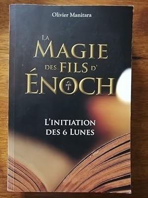 La magie des fils d Enoch L initiation des 6 lunes 2015 - MANITARA Olivier - Spiritualité Méthode...