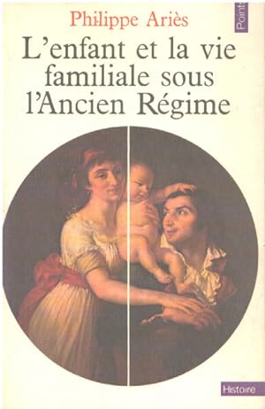 Bild des Verkufers fr L'Enfant et la vie familiale sous l'Ancien Rgime zum Verkauf von librairie philippe arnaiz