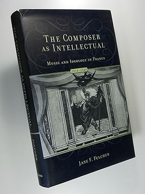 Immagine del venditore per The Composer as Intellectual: Music and Ideology in France, 1914-1940 venduto da Austin Sherlaw-Johnson, Secondhand Music