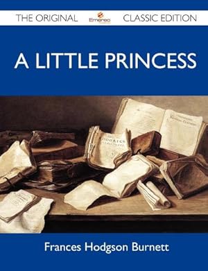 Bild des Verkufers fr A Little Princess - The Original Classic Edition zum Verkauf von AHA-BUCH