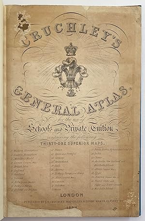 Cruchley's General Atlas for the use of schools and private tuition [contains 30 of 31 maps, stee...