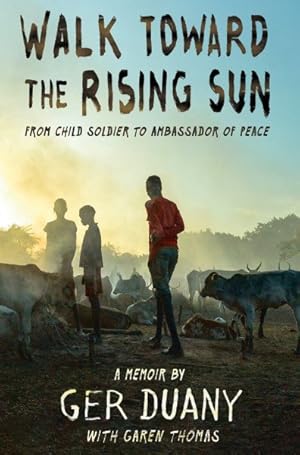 Imagen del vendedor de Walk Toward the Rising Sun : From Child Soldier to Ambassador of Peace a la venta por GreatBookPrices