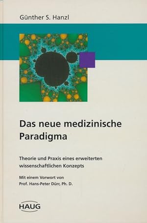 Das neue medizinische Paradigma. Theorie und Praxis eines erweiterten wissenschaftlichen Konzepts.