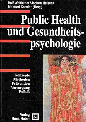 Public Health und Gesundheitspsychologie: Konzepte, Methoden, Prävention, Versorgung, Politik.